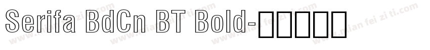 Serifa BdCn BT Bold字体转换